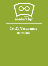 Catulli Veronensis carmina