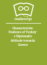 Characteristic Features of Turkey' s Diplomatic Attitude towards Greece