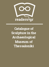 Catalogue of Sculpture in the Archaeological Museum of Thessaloniki