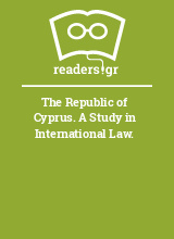 The Republic of Cyprus. A Study in International Law.