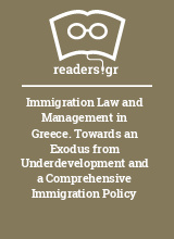 Immigration Law and Management in Greece. Towards an Exodus from Underdevelopment and a Comprehensive Immigration Policy