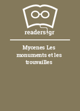 Mycenes Les monuments et les trouvailles