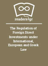 The Regulation of Foreign Direct Investments under International, European and Greek Law
