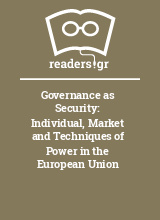Governance as Security: Individual, Market and Techniques of Power in the European Union