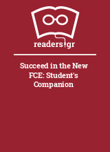 Succeed in the New FCE: Student's Companion