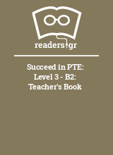 Succeed in PTE: Level 3 - B2: Teacher's Book