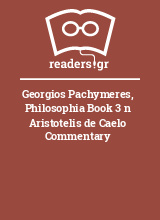 Georgios Pachymeres, Philosophia Book 3 n Aristotelis de Caelo Commentary