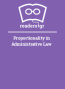 Proportionality in Administrative Law