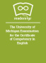 The University of Michigan Examination for the Certificate of Competency in English