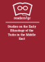 Studies on the Early Ethnology of the Turks in the Middle East