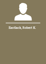 Eastlack Robert K.