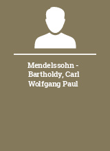 Mendelssohn - Bartholdy Carl Wolfgang Paul
