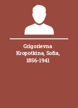 Grigorievna Kropotkina Sofia 1856-1941