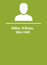 Miller William 1864-1945