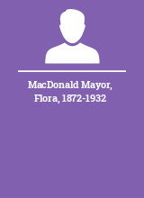 MacDonald Mayor Flora 1872-1932