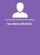 Carothers Merlin R.