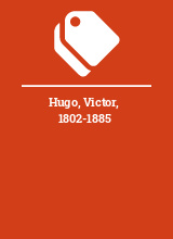 Hugo, Victor, 1802-1885