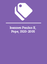 Ioannes Paulus II, Pope, 1920-2005