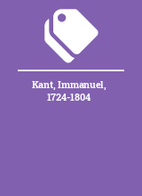 Kant, Immanuel, 1724-1804